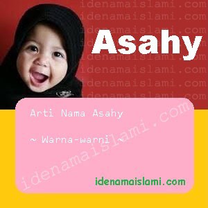 Arti Islami Nama Bayi Perempuan Islam Asahy arti nama asahy