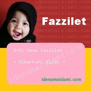 Arti Islami Nama Bayi Perempuan Islam Fazzilet arti nama Fazzilet