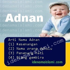 Arti Islami Nama Bayi Laki Laki Islam Adnan arti nama adnan