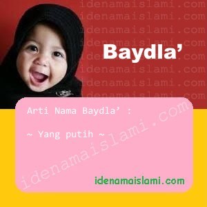 Arti Islami Nama Bayi Perempuan Islam Baydla` arti nama baydla'