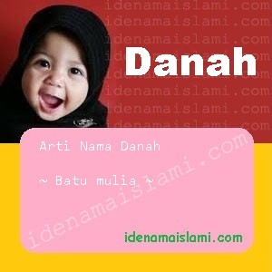 Arti Islami Nama Bayi Perempuan Islam Danah arti nama danah