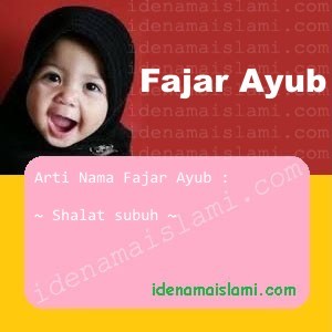 Arti Islami Nama Bayi Perempuan Islam Fajar Ayub arti nama fajar ayub