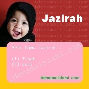 Arti Islami Nama Bayi Perempuan Islam Jazirah arti nama Jazirah