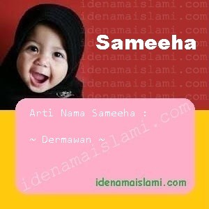 Arti Islami Nama Bayi Perempuan Islam Sameeha arti nama Sameeha