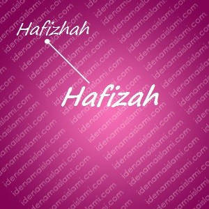 Variasi Nama Hafizah untuk Nama Bayi Perempuan Islami variasi arti nama Hafizah untuk nama bayi perempuan islami