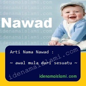 Arti Islami Nama Bayi Laki Laki Islam Nawad arti nama Nawad