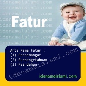 Arti Islami Nama Bayi Laki Laki Islam Fatur arti nama Fatur