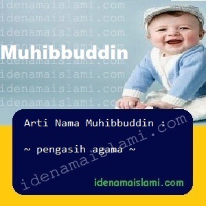 Arti Islami Nama Bayi Laki Laki Islam Muhibbuddin arti nama Muhibbuddin