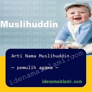 Arti Islami Nama Bayi Laki Laki Islam Muslihuddin arti nama Muslihuddin