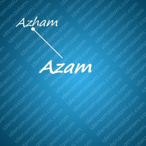 variasi arti nama Azam untuk nama bayi laki laki islami