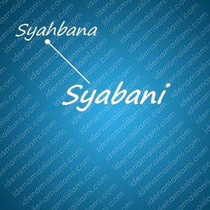 Variasi Nama Syabani Untuk Nama Bayi Laki Laki Islami variasi arti nama Syabani untuk nama bayi laki laki islami