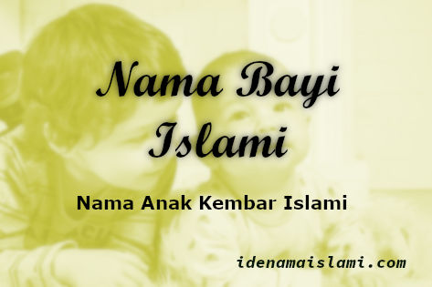 Nama Anak Kembar Islami Dari Abjad A-Z 1 Nama Anak Kembar Islami