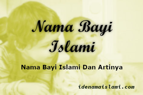 Nama Bayi Islami Dan Artinya 3 Kata Terlengkap 1 Nama Bayi Islami Dan Artinya