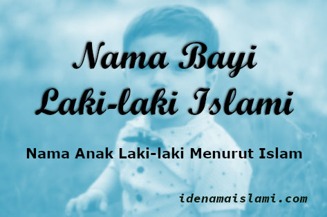 Nama Bayi Laki-laki Menurut Islam 3 Kata Dan Artinya 1 Nama Bayi Laki Laki Menurut Islam