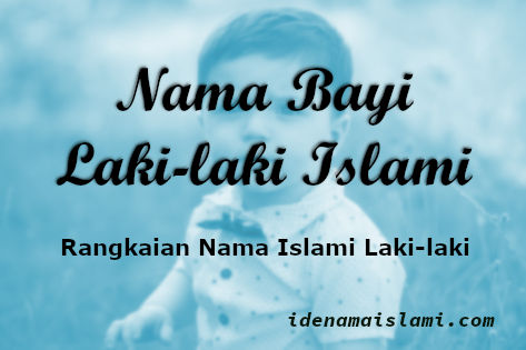 Rangkaian Nama Bayi Laki-laki Islami 2 -3 Kata Dan Artinya 1 Rangkaian Nama Bayi Laki Laki