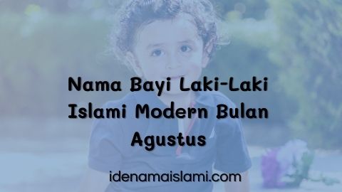 27 Nama Bayi Laki-Laki Islam Modern Unik Bulan Agustus 1 Nama Bayi Laki-Laki Islam Modern Bulan Agustus