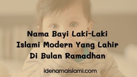 30 Nama Bayi Laki-Laki Islam Modern Yang Lahir Di Bulan Ramadhan 1 Nama Bayi Laki-Laki Islam Modern Yang Lahir Di Bulan Ramadhan