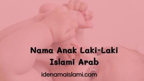 30 Inspirasi Nama Anak Laki-Laki Islami Arab Lengkap Dengan Artinya 1 Nama Anak Laki-Laki Islami Arab