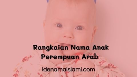 Rangkaian Nama Anak Perempuan Arab Dua-Tiga Kata Terbaru 1 Rangkaian Nama Anak Perempuan Arab