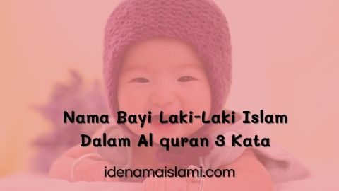 28 Inspirasi Nama Bayi Laki-Laki Islam Dalam Al quran 3 Kata Penuh Makna 1 Nama Bayi Laki-Laki Islam Dalam Al quran 3 Kata