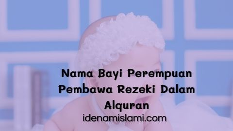Kumpulan Nama Bayi Perempuan Pembawa Rezeki Dalam Al-quran Yang Penuh Makna 1 Nama Bayi Perempuan Pembawa Rezeki Dalam Al-quran
