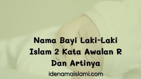 30+ Nama Bayi Laki-Laki Islam 2 Kata Awalan R Dan Artinya Yang Paling Keren 1 Nama Bayi Laki-Laki Islam 2 Kata Awalan R Dan Artinya