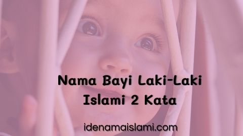 40 Nama Bayi Laki-Laki Islami 2 Kata Paling Keren Dan Modis 1 Nama Bayi Laki-Laki Islami 2 Kata