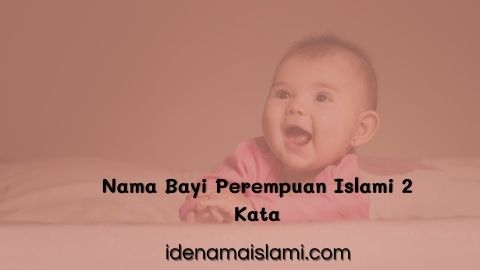 30 Nama Bayi Perempuan Islami 2 Kata Terpopuler Dan Penuh Kelembutan 1 Nama Bayi Perempuan Islami 2 Kata