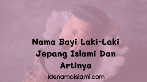 30 Nama Bayi Laki-Laki Jepang Islami Dan Artinya Paling Lengkap 1 Nama Bayi Laki-Laki Jepang Islami Dan Artinya