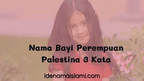 25 Inspirasi Nama Bayi Perempuan Palestina 3 Kata Yang Indah Dan Modern 1 Nama Bayi Perempuan Palestina 3 Kata