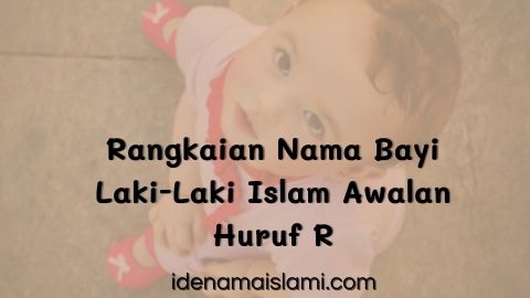 Pilihan Terbaik! Rangkaian Nama Bayi Laki-Laki Islam Awalan Huruf R Paling Keren 1 Rangkaian Nama Bayi Laki-Laki Islam Awalan Huruf R