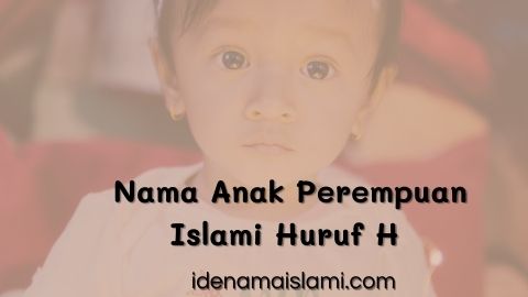 35 Nama Anak Perempuan Islami Huruf H Yang Modern Dan Cantik 1 Nama Anak Perempuan Islami Huruf H