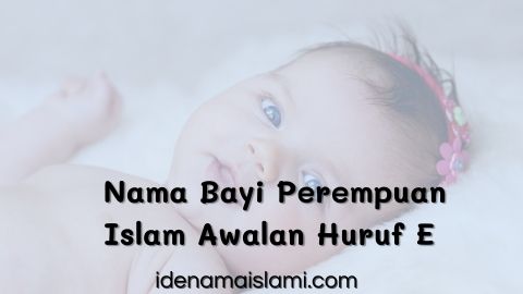 60+ Nama Bayi Perempuan Islam Awalan Huruf E Bernuansa Modern 1 Nama Bayi Perempuan Islam Awalan Huruf E