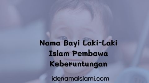 75 Nama Bayi Laki-Laki Islam Pembawa Keberuntungan Dan Bernasib Baik 1 nama bayi laki-laki islam pembawa keberuntungan