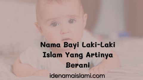 Keren! 61 Nama Bayi Laki-Laki Islam Yang Artinya Berani 1 nama bayi laki-laki islam yang artinya berani