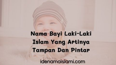 39 Nama Bayi Laki-Laki Islam Yang Artinya Tampan Dan Pintar 1 nama bayi laki-laki islam yang artinya tampan dan pintar