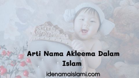 Rangkaian & Arti Nama Akleema Dalam Islam Yang Terinspirasi Dari Nama Putri Nabi Adam 1 Arti Nama Akleema dalam islam