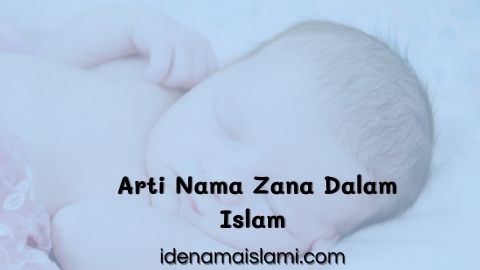 Rangkaian Dan Arti Nama Zana Dalam Islam Untuk Anak Perempuan 1 arti nama zana dalam islam