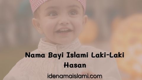 35 Nama Bayi Islami Laki-Laki Hasan Dan Rangkaian Namanya Yang Sangat Populer 1 nama bayi islami laki-laki hasan