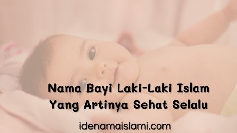 53 Nama Bayi Laki-Laki Islam Yang Artinya Sehat Selalu 1 Nama Bayi Laki-Laki Islam Yang Artinya Sehat Selalu