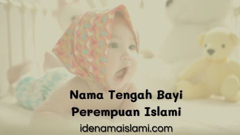 137 Nama Tengah Bayi Perempuan Islami Yang Cantik Seperti Putri Bangsawan 1 nama tengah bayi perempuan islami