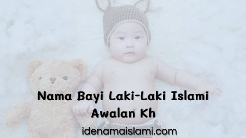 Inilah 100 Nama Bayi Laki-Laki Islami Awalan Kh Yang Jarang Diketahui 1 Nama Bayi Laki-Laki Islami Awalan Kh