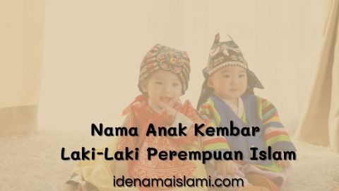 50 Nama Anak Kembar Sepasang Laki-Laki Perempuan Menurut Islam 1 Nama Anak Kembar Laki-Laki Perempuan Islam
