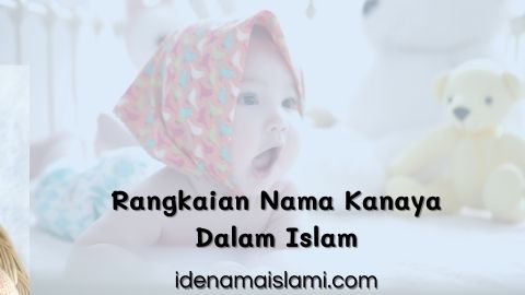 Beragam Makna Kebaikan, 42 Rangkaian Nama Kanaya Dalam Islam 1 Rangkaian Nama Kanaya Dalam Islam Beragam Makna Kebaikan, 42 Rangkaian Nama Kanaya Dalam Islam