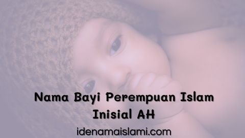 Cantik Dan Bikin Gemes! 30 Nama Bayi Perempuan Islam Inisial AH Dua Kata 1 Nama Bayi Perempuan Islam Inisial AH