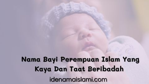 30 Rangkaian Nama Bayi Perempuan Islam Yang Kaya Dan Taat Beribadah 1 nama bayi perempuan islam yang kaya dan taat beribadah