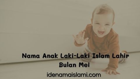 65 Nama Anak Laki-Laki Islam Lahir Bulan Mei Bermakna Taat, Murah Hati Dan Dermawan 1 Nama Anak Laki-Laki Islam Lahir Bulan Mei
