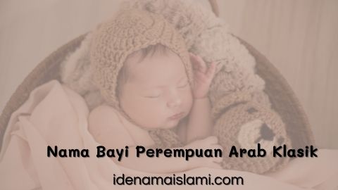 10 Ide Nama Bayi Perempuan Arab Klasik, Ada Arti Dan Harapan Doa 1 Nama Bayi Perempuan Arab Klasik