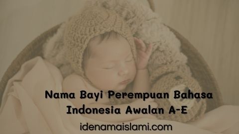 30 Nama Bayi Perempuan Bahasa Indonesia Awalan A-E Paling Menggemaskan 1 nama bayi perempuan bahasa indonesia awalan A-E